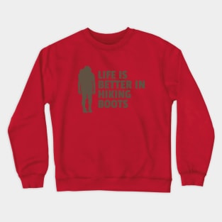 Life is better in Hiking boots Crewneck Sweatshirt